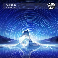 RAMSSEY - Whispers [Future Bass Release]