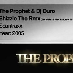 DJ Duro  The Prophet - Shizzle The Rmx (Beholder & Max Enforcer Remix)