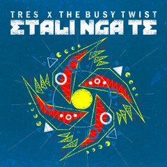 Etali Nga Te - The Busy Twist x Tres