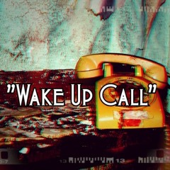 "Wake Up Call"(Prod By. Lester)