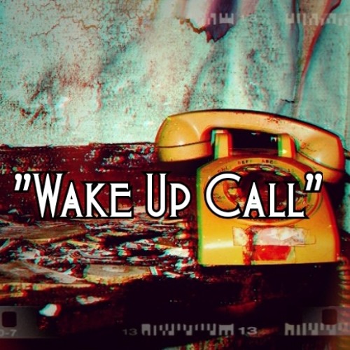 "Wake Up Call"(Prod By. Lester)