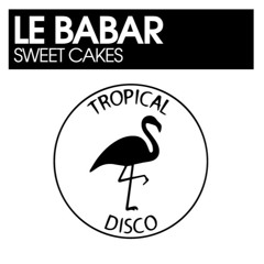 Le Babar - Sweet Cakes (SC Edit)