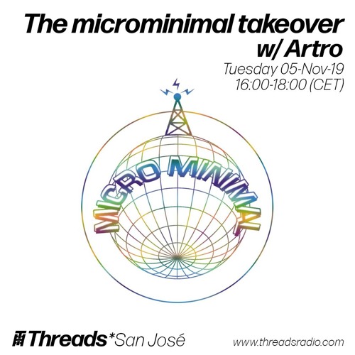 The microminimal takeover (Episode 8) w/ Artro (Threads*SAN JOSÉ)