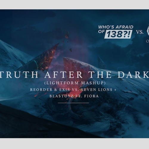 Reorder & Exis Vs. Seven Lions & Blastoyz Ft. Fiora - Truth After The Dark (Lightform Mashup)