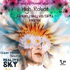 E - Jekt Vs Power Source -High Robot (Realty Sky &Super Power Source Remix)
