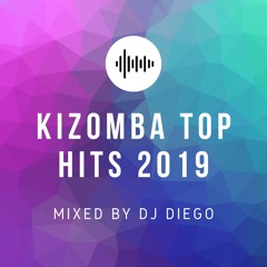 KIZOMBA TOP HITS 2019 By DJ DIEGO