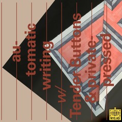 automatic writing w/ Tender Buttons & privatepressed (September 2019)