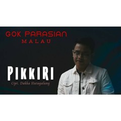 GOK PARASIAN MALAU - PIKKIRI.mp3
