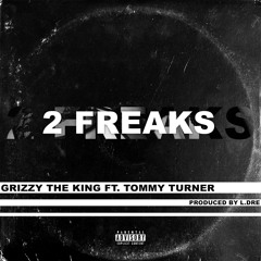 2 Freaks (Ft. Tommy Turner) [Prod. By L.Dre]