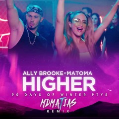 Ally brooke feat MATOMA - Higher : 90 days of winter pty MDMATIAS Remix
