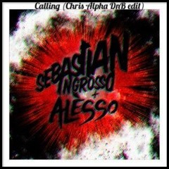 Sebastian Ingrosso + Alesso - Calling (Chris Alpha Dnb Mix)