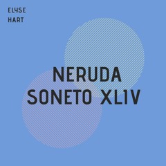 neruda soneto xliv