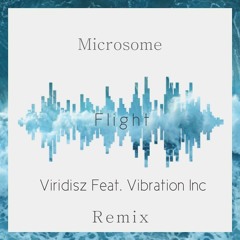 Microsome - Flight (Viridisz Ft. Vibration Inc Rmx)FREE DOWNLOADX50