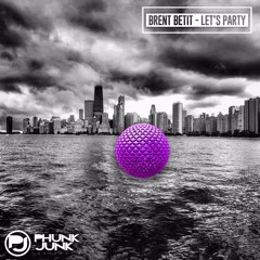 Brent Betit -  🙌 Let's Party 🙌 (Original Mix)(Phunk Junk Records)