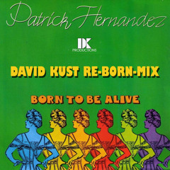 Patrick Hernandez - Born To Be Alive (David Kust Re-Born-Mix)