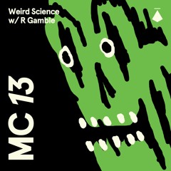MC13: Weird Science with R Gamble