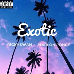 Exotic - RickySwan & Marlon Ponce (Produced by RicandThadeus)