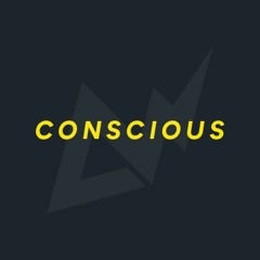 "Conscious"