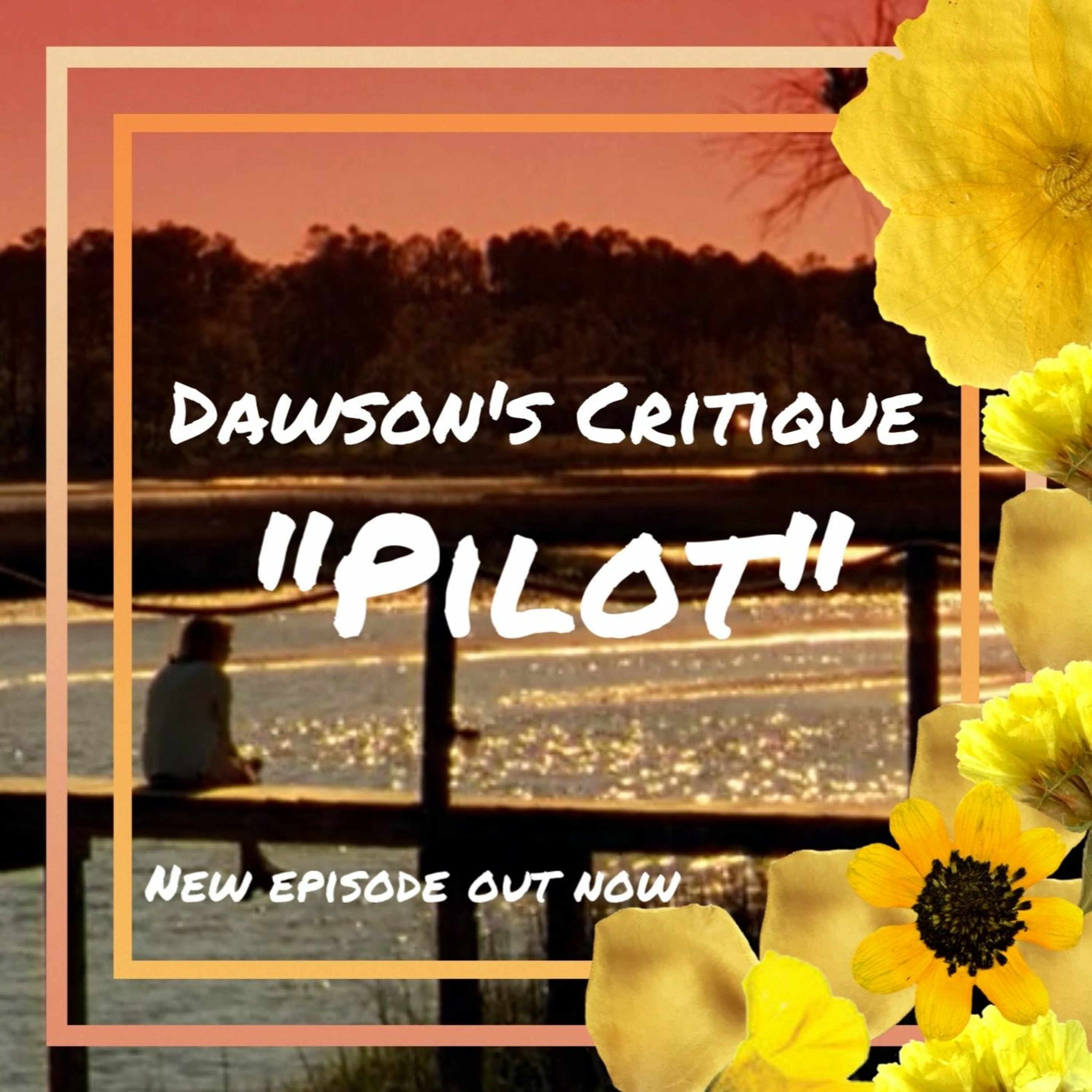 Dawson\'s Critique: A Dawson\'s Creek Podcast