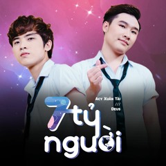 A.C Xuân Tài | 7 Tỷ Người ft. Deus Tiến Đạt