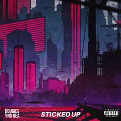 DOUGIES X YNGREA - STICKED UP