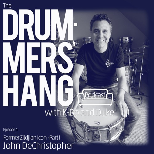 John DeChristopher(Part I) - Drummers' Hang Ep. 4