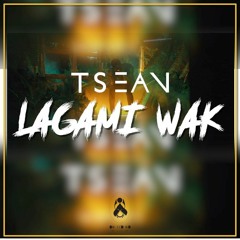 TSeaN - Lagami Wak (Prod. Derrel 'Titi' De Palm)