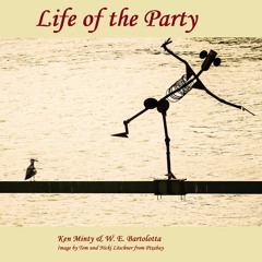 Life Of The Party w W.E. Bartolotta
