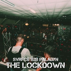 Paladyn b2b SVRFCE present THE LOCKDOWN LIVE @ PURGATORY 2019