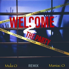 Mula O x ManiacO - Welcome To The Party