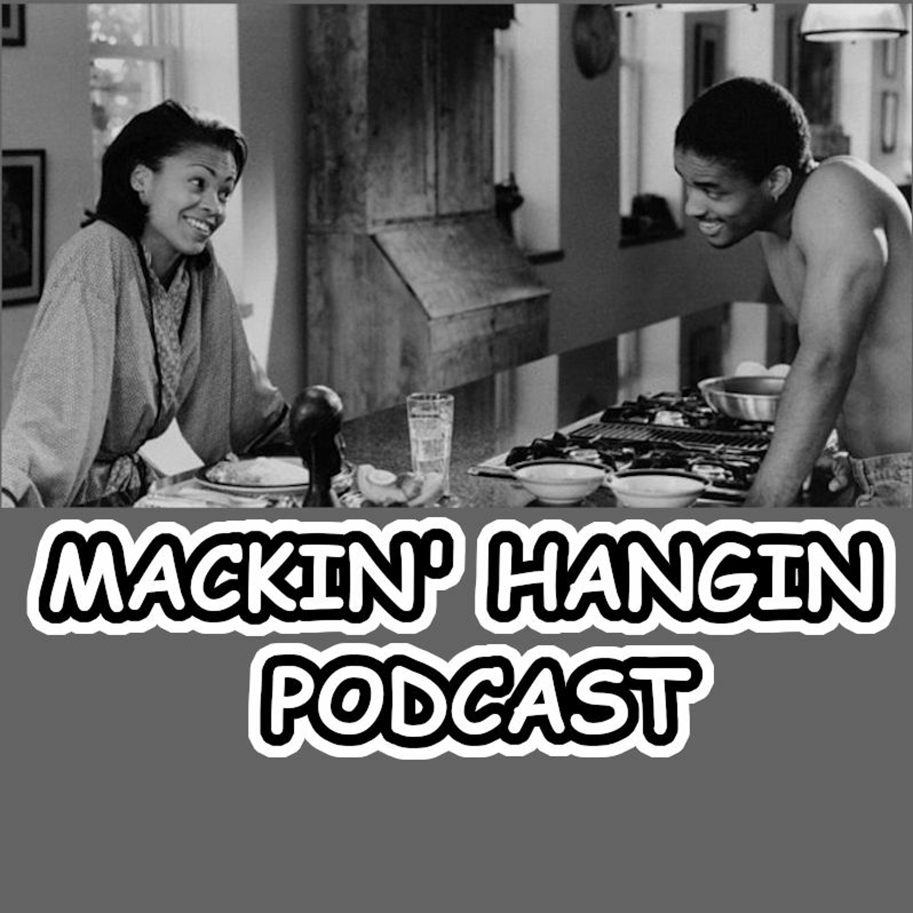 Mackin\' Hangin Podcast