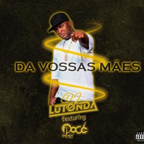 Dj Lutonda - Das Vossas Mães ft Dj Poco