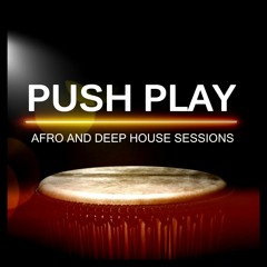 PUSH PLAY Afro House Sessions