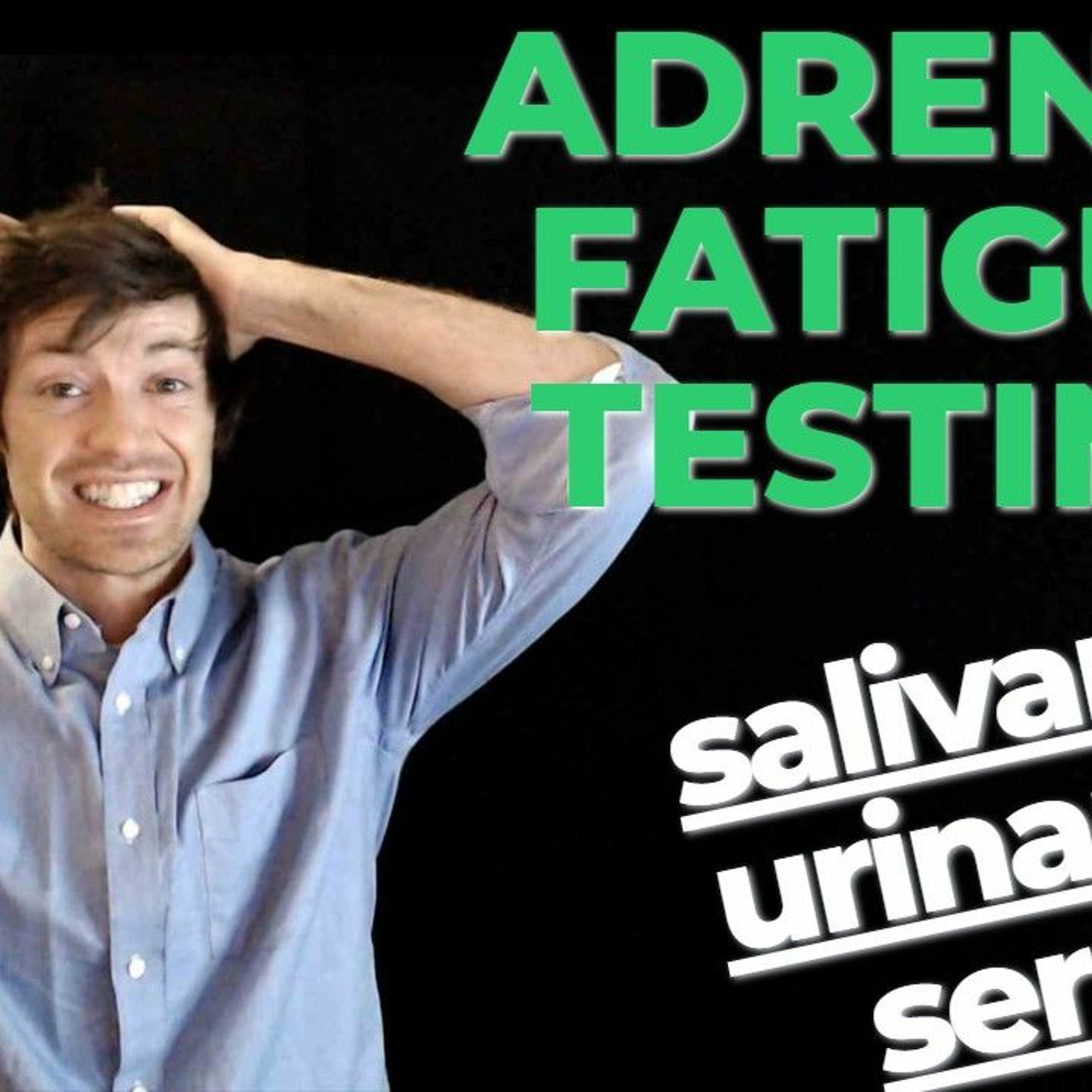 Adrenal fatigue testing: Which test is best? (urinary vs salivary vs serum)