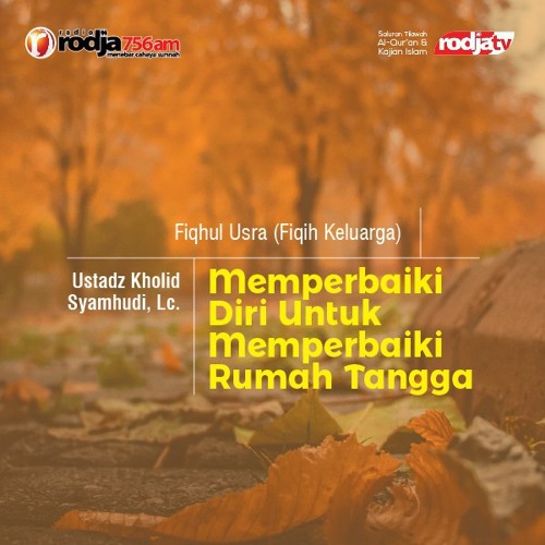 Memperbaiki Diri Untuk Memperbaiki Rumah Tangga By Radio Rodja 756am
