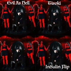 Tisoki - Evil As Hell(InSulin Flip)