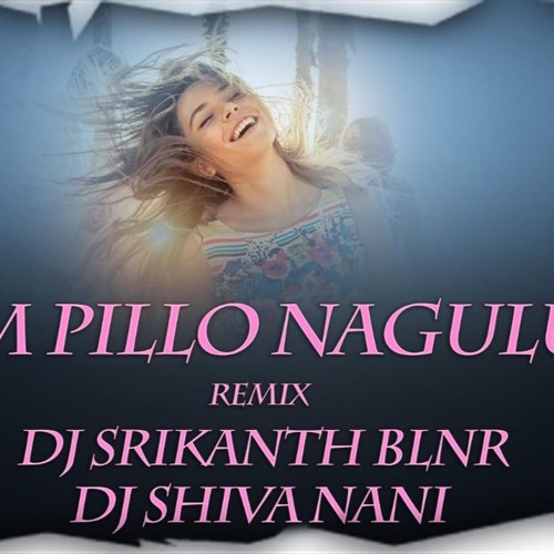 EM PILLO NAGULU TRENDING TRACK REMIX DJ SRIKANTH BLNR N DJ SHIVA H M SAGAR