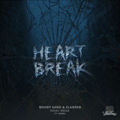 Moody Good & SLANDER - Heart Break (ft. KARRA)