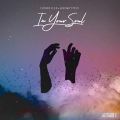 Future Flex & Whiskey Pete - In Your Soul