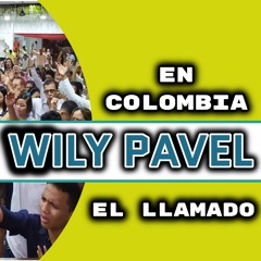 EVANGELISTA WILY PAVEL EL LLAMADO DE DIOS PARA TU VIDA