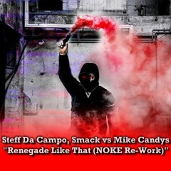Steff Da Campo, Smack Vs Mike Candys - Renegade Like That (NOKE Re-Work)