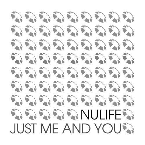 NuLife - Just Me And You