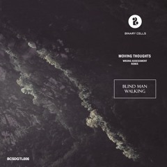 BCSDGTL006 - Moving Thoughts - Blind Man Walking (Inc Wrong Assessment remix)