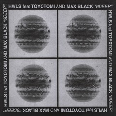 6Deep (feat. Toyotomi & Max Black)
