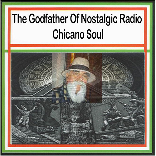 The Godfather Of Nostalgic Radio Chicano Soul Friday  011819