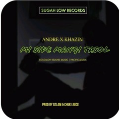 [Mi Side Mangi Tasol] - Andre X Khazin (Prod.by Ozlam & Chuki Juice) Sugah Low Records
