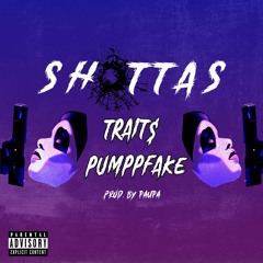 Trait$ x Pumppfake "Shottas" (prod. Paupa) |IG: @Traits08 @4lpumppfake|