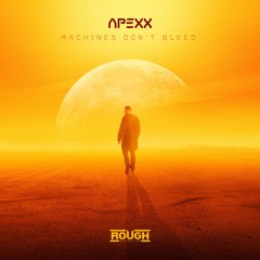 Apexx - Machines Don't Bleed
