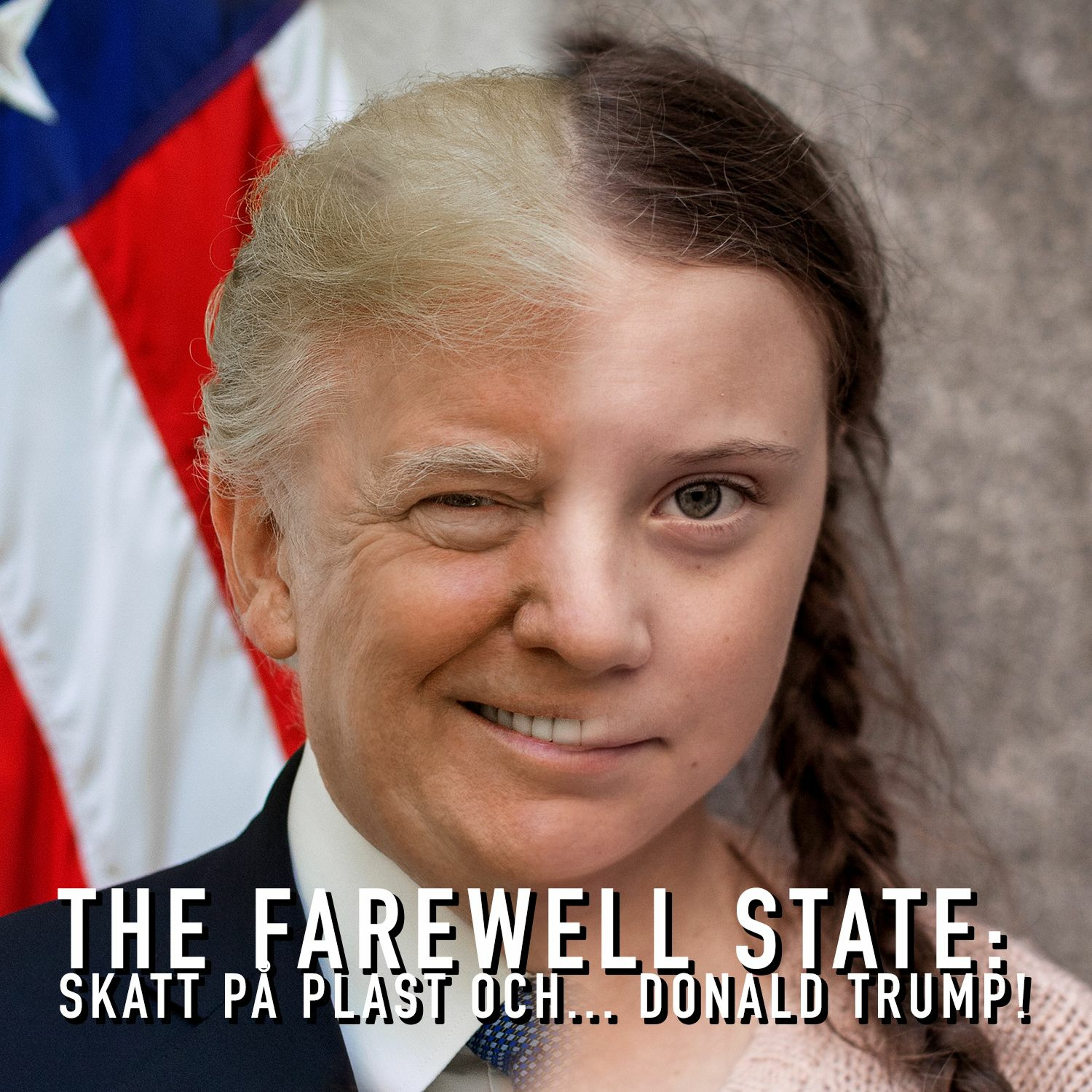 Skatt på plastpåsar och... Donald Trump! - The Farewell State | Lyssna här  | Poddtoppen.se