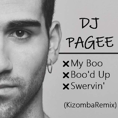 DJ PAGEE - My Boo X Boo'd Up X Swervin' (Kizomba Remix) 2019